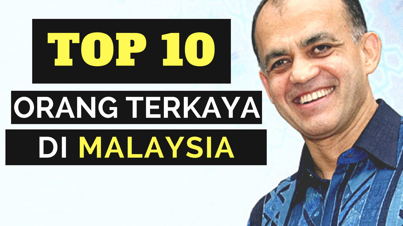 TOP 10 Orang Terkaya Di Malaysia